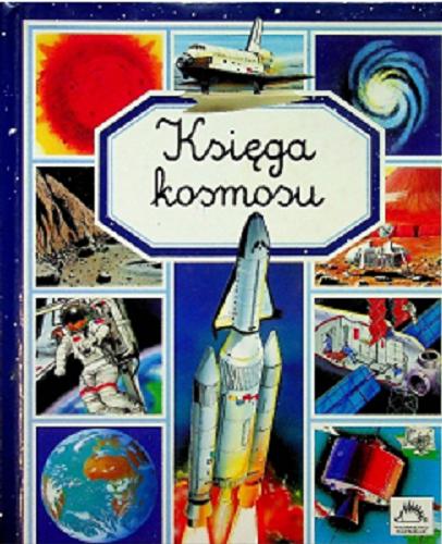 Okładka książki Księga kosmosu / koncepcja Emilie Beaumont ; tłum. Andrzej Bereda.