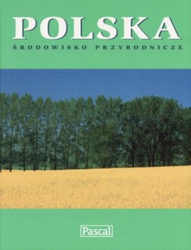 Okładka książki Polska : środowisko przyrodnicze / współaut. Elżbieta Kobojek.