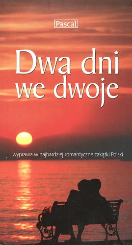 Okładka książki Dwa dni we dwoje : wyprawa w najbardziej romantyczne zakątki Polski / Sylwia Kulczyk.