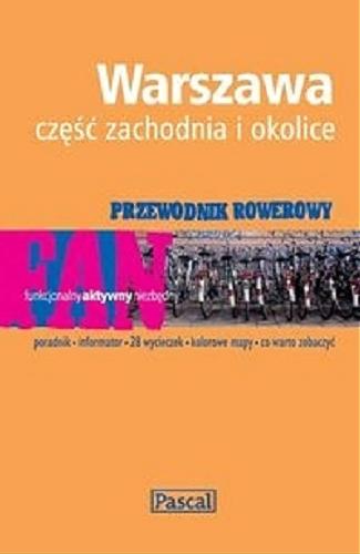 Okładka książki Warszawa : część zachodnia i okolice : przewodnik rowerowy / Urszula Zwolińska, Piotr Sawka.