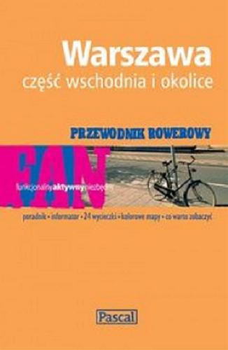 Okładka książki Warszawa : część wschodnia i okolice : przewodnik rowerowy / Aleksander Buczyński, Sylwester Pękul.