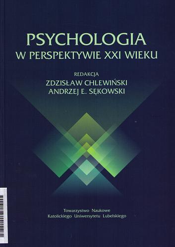 Okładka książki Psychologia w perspektywie XXI wieku / redakcja Zdzisław Chlewiński, Andrzej E. Sękowski.