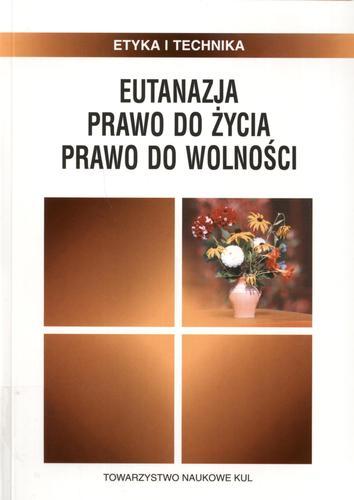 Okładka książki Eutanazja : prawo do życia, prawo do wolności / pod redakcją Barbary Chyrowicz.
