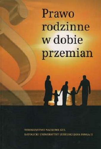 Okładka książki Prawo rodzinne w dobie przemian / pod red. Piotra Kasprzyka, Piotra Wiśniewskiego.