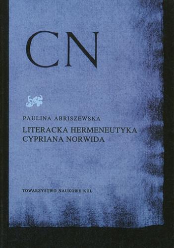 Okładka książki  Literacka hermeneutyka Cypriana Norwida  1