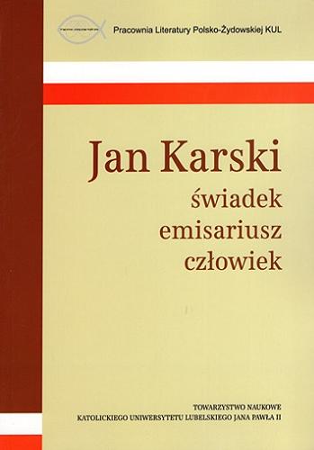 Jan Karski : świadek, emisariusz, człowiek Tom 424