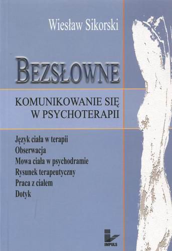Okładka książki Bezsłowne komunikowanie się w psychoterapii / Wiesław Sikorski.