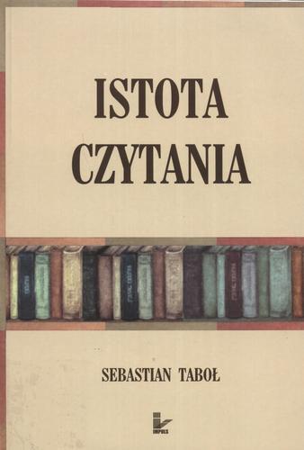 Okładka książki Istota czytania / Sebastian Taboł.