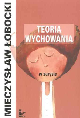 Okładka książki Teoria wychowania w zarysie / Mieczysław Łobocki.