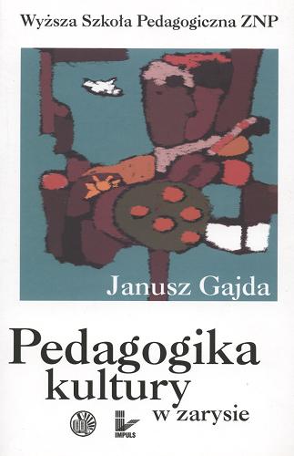 Okładka książki Pedagogika kultury w zarysie / Janusz Gajda ; Wyższa Szkoła Pedagogiczna ZNP.