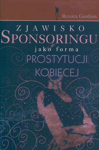 Okładka książki Zjawisko sponsoringu jako forma prostytucji kobiecej / Renata Gardian.