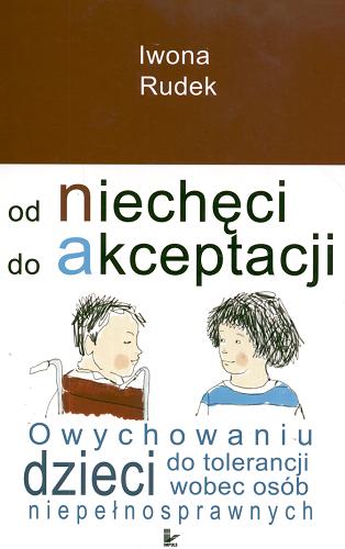Okładka książki Od niechęci do akceptacji / Iwona Rudek.