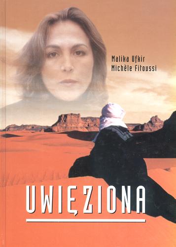 Okładka książki Uwięziona / Malika Oufkir, Michele Fitoussi ; z francuskiego przełożył Janusz Kostarczyk.