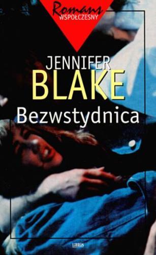 Okładka książki Bezwstydnica / Jennifer Blake ; tł. Hanna Reiff.
