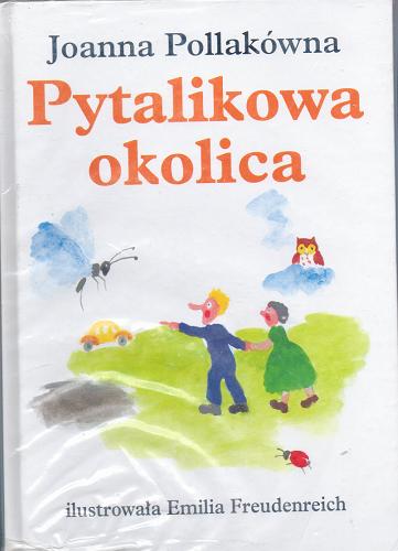 Okładka książki Pytalikowa okolica / Joanna Pollakówna ; il. Emilia Freudenreich.