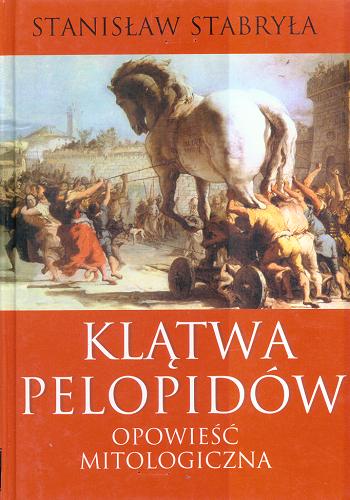 Okładka książki Klątwa Pelopidów : opowieść mitologiczna / Stanisław Stabryła ; [opracowanie graficzne Dmitrij Szewionow-Ksimiełow!].