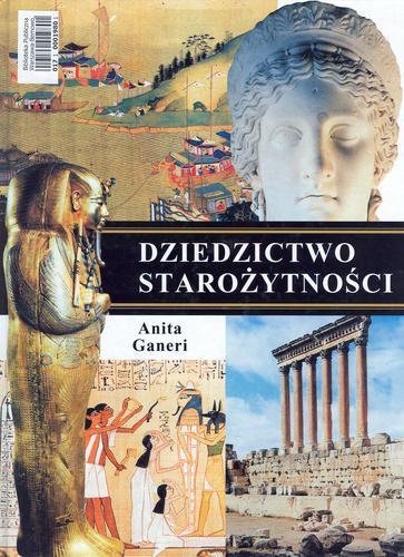 Okładka książki Dziedzictwo starożytności /  Anita Ganeri ; tł. Bożena Mierzejewska.