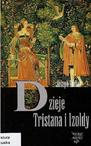 Okładka książki Dzieje Tristana i Izoldy / Joseph Bédier ; przełożył, opracował i wstępem opatrzył Tadeusz Żeleński [nazwa]-Boy [pseud.].