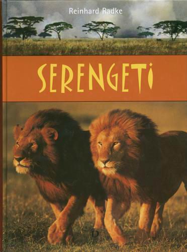 Okładka książki Serengeti / Reinhard Radke ; fotografie Anup i Manoj Shah ; z niemieckiego przełożyła Ewa Walewska-Wilk.