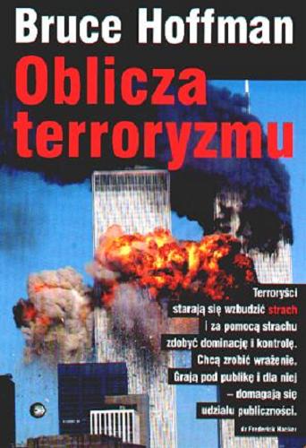 Okładka książki Oblicza terroryzmu /  Bruce Hoffman ; tł. Hanna Pawlikowska-Gannon.