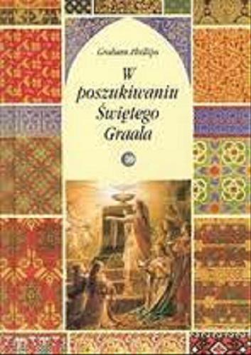 Okładka książki W poszukiwaniu Świętego Graala / Graham Phillips ; tłum. Jarosław Mikos.