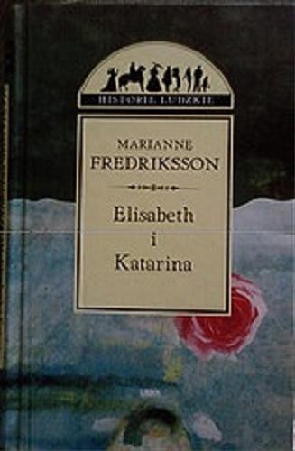 Okładka książki Elisabeth i Katarina / Marianne Fredriksson ; tł. Halina Thylwe.