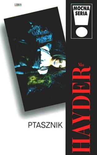 Okładka książki Ptasznik / Mo Hayder ; z ang. przeł. Andrzej Leszczyński.