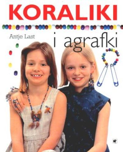 Okładka książki Koraliki i agrafki / Antje Last ; tł. Grażyna Witwicka-Kilar.