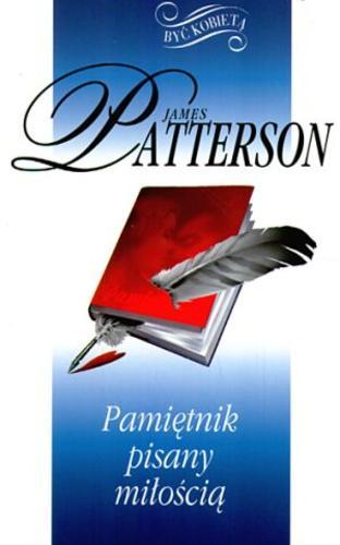 Okładka książki Pamiętnik pisany miłością / James Patterson ; z ang. przeł. Bożena Krzyżanowska.