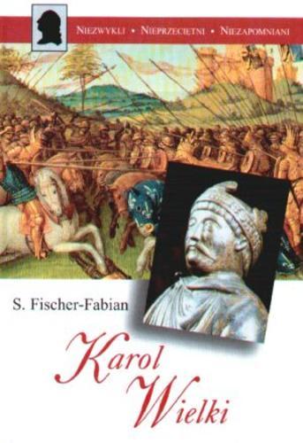 Okładka książki Karol Wielki / Siegfried, Fischer-Fabian ; tł. Barbara Ostrowska.