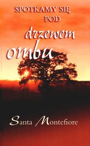 Okładka książki Spotkamy się pod drzewem ombu / Santa Montefiore ; z ang. przeł. Anna Dobrzańska-Gadowska.