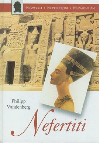 Okładka książki Nefertiti / Philipp Vandenberg ; tł. Piotr Taracha.