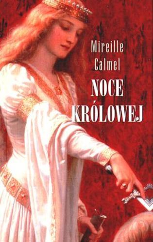 Okładka książki Noce królowej / Mireille Calmel ; tł. Bella Szwarcman-Czarnota.