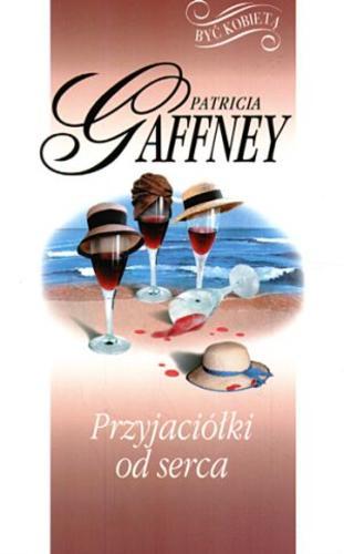 Okładka książki Przyjaciółki od serca / Patricia Gaffney ; z ang. przeł. Wacław Niepokólczycki.