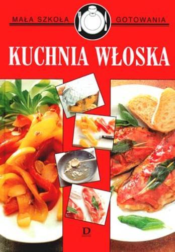 Okładka książki Kuchnia włoska / tł. Bożenna Szwajewska.