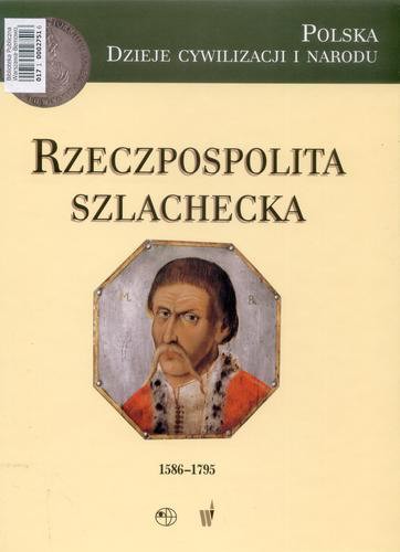 Okładka książki  Rzeczpospolita szlachecka : 1586-1795  6