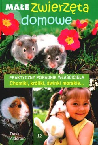 Okładka książki  Małe zwierzęta domowe : chomiki, króliki, świnki morskie... : praktyczny poradnik właściciela  10