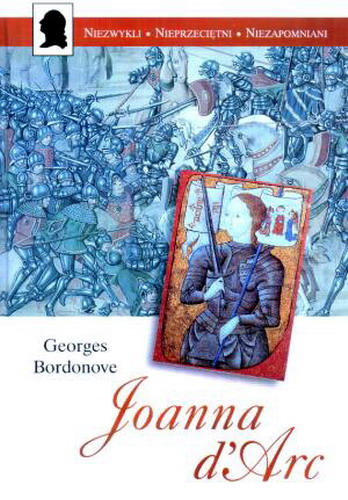 Okładka książki Joanna d`Arc / Georges Bordonove ; tł. Bella Szwarcman-Czarnota.