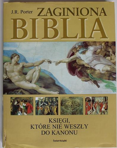 Okładka książki Zaginiona Biblia : księgi, które nie weszły do kanonu / J. R. Porter ; z angielskiego przełożył Jakub Slawik
