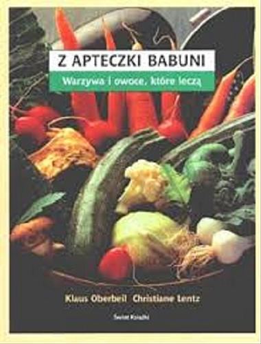 Okładka książki  Z apteczki babuni: Warzywa i owoce, które leczą  4