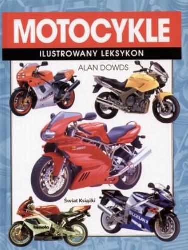 Okładka książki Motocykle : ilustrowany leksykon / Alan Dows ; tłum. Kazimierz Hawryłkiewicz.
