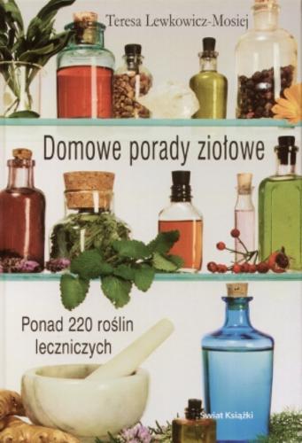 Okładka książki Domowe porady ziołowe / Teresa Lewkowicz-Mosiej.