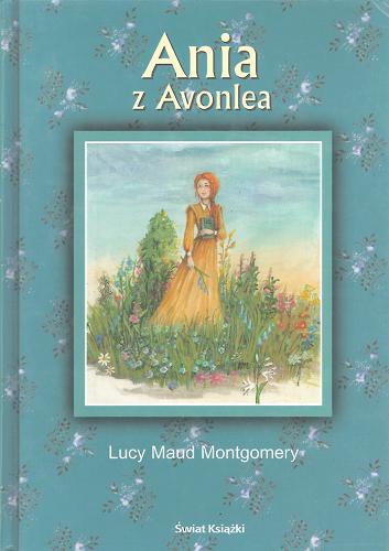 Okładka książki Ania z Avonlea / Lucy Maud Montgomery ; z angielskiego przełożyła Jolanta Ważbińska.