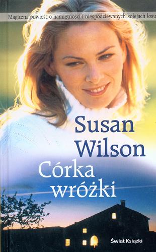 Okładka książki Córka wróżki / Susan Wilson ; tł. Zofia Uchrynowska-Hanasz.