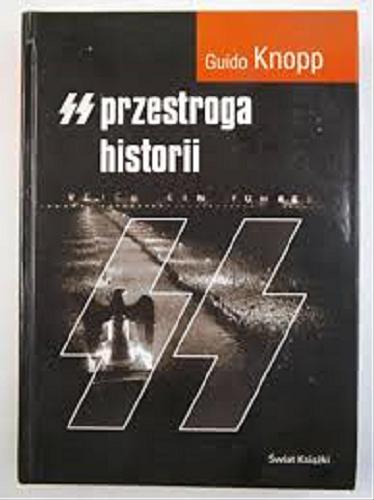 Okładka książki SS przestroga historii / Guido Knopp ; z niemieckiego przełożył Mieczysław Dutkiewicz.