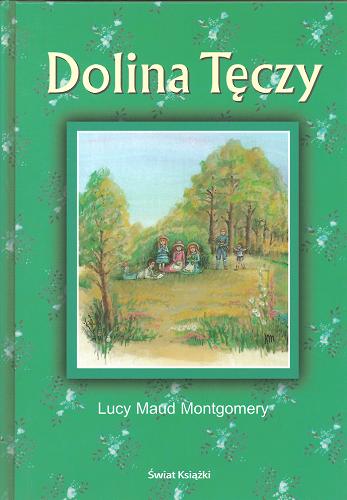 Okładka książki Dolina Tęczy / Lucy Maud Montgomery ; z angielskiego przełożyła Bogumiła Kaniewska.
