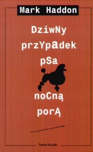 Okładka książki Dziwny przypadek psa nocną porą / Mark Haddon ; tłum. Małgorzata Grabowska.