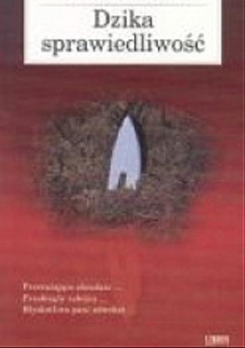 Okładka książki Dzika sprawiedliwość / Phillip M Margolin ; tł. Wacław Niepokólczycki.