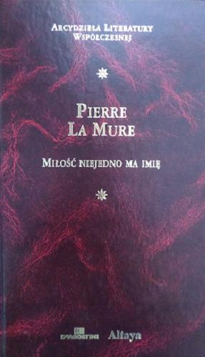 Okładka książki Miłość niejedno ma imię / Pierre La Mure ; przekład Aleksandra Olędzka-Frybesowa.