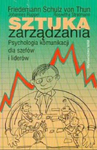Okładka książki Sztuka zarządzania : psychologia komunikacji dla szefów i liderów / Friedemann Schulz von Thun ; przekł. Piotr Włodyga.